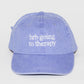 BRB Going to Therapy Baseball Hat